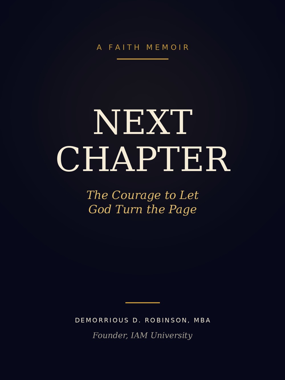 Next Chapter — The Courage to Let God Turn the Page by Demorrious D. Robinson, MBA